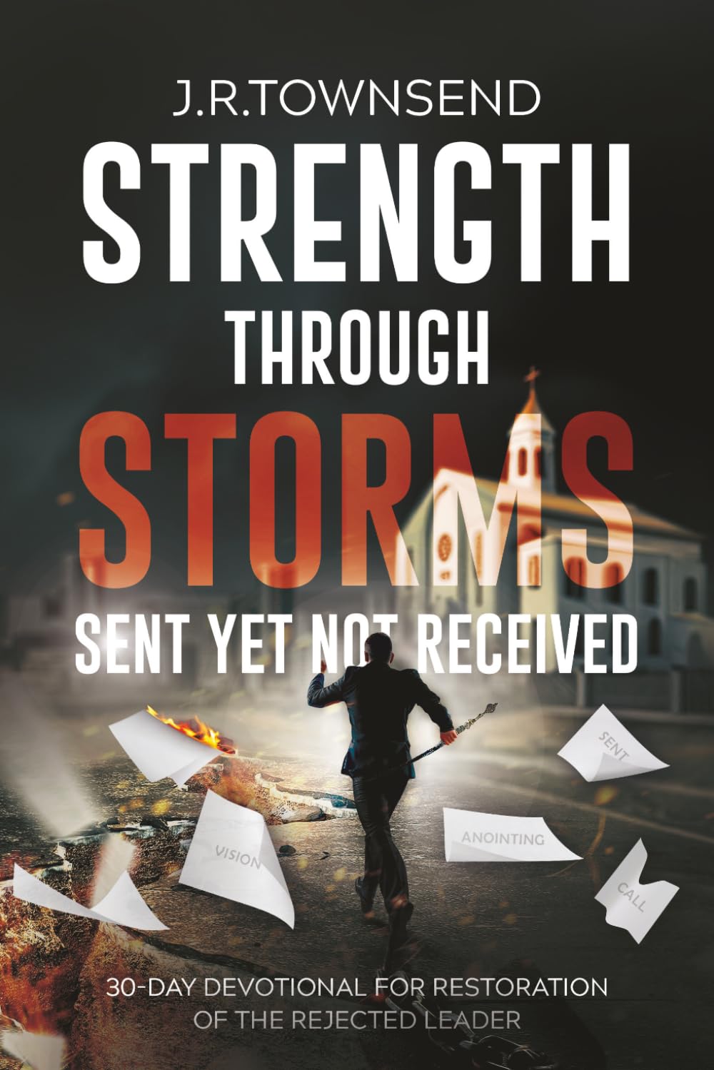 Strength Through Storms: Sent Yet Not Received - book cover